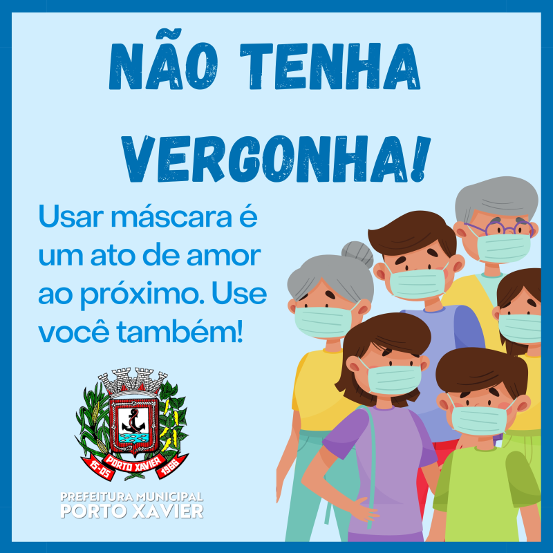 NÃO TENHA VERGONHA, USE MÁSCARA!